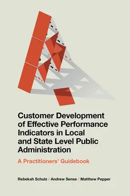 Hatékony teljesítménymutatók ügyfélfejlesztése a helyi és állami szintű közigazgatásban - Customer Development of Effective Performance Indicators in Local and State Level Public Administration