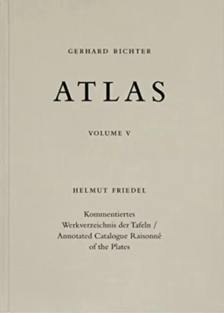 Gerhard Richter. Atlas. 5. kötet - A lemezek jegyzetekkel ellátott katalógusa - Gerhard Richter. Atlas. Vol. 5 - Annotated Catalogue Raisonne of the Plates