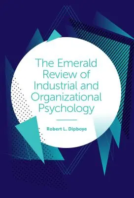 The Emerald Review of Industrial and Organizational Psychology (Az ipari és szervezeti pszichológia emeraldos áttekintése) - The Emerald Review of Industrial and Organizational Psychology