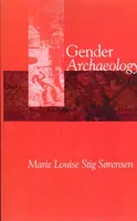 A nemek archeológiája (Stig Sorensen Marie Louise (Jesus College Cambridge)) - Gender Archaeology (Stig Sorensen Marie Louise (Jesus College Cambridge))