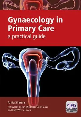 Nőgyógyászat az alapellátásban: Gyakorlati útmutató - Gynaecology in Primary Care: A Practical Guide