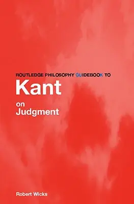 Routledge Philosophy GuideBook to Kant on Judgment (Kant az ítélkezésről) - Routledge Philosophy GuideBook to Kant on Judgment