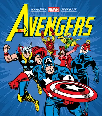 A Bosszúállók: Marvel: Az én hatalmas Marvel első könyvem - The Avengers: My Mighty Marvel First Book