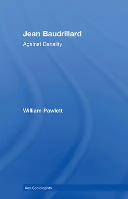 Jean Baudrillard: Baudrillard: A banalitás ellen - Jean Baudrillard: Against Banality