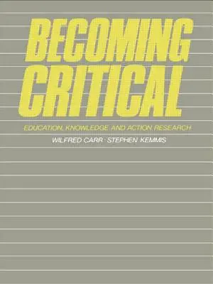 Kritikussá válás: Oktatási ismeretek és akciókutatás - Becoming Critical: Education Knowledge and Action Research