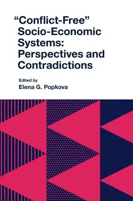 Konfliktusmentes társadalmi-gazdasági rendszerek: Perspektívák és ellentmondások - Conflict-Free Socio-Economic Systems: Perspectives and Contradictions