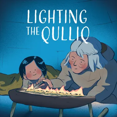 Lighting the Qulliq: Angol kiadás - Lighting the Qulliq: English Edition