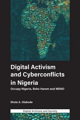 Digitális aktivizmus és kiberkonfliktusok Nigériában: Occupy Nigeria, Boko Haram és Mend - Digital Activism and Cyberconflicts in Nigeria: Occupy Nigeria, Boko Haram and Mend