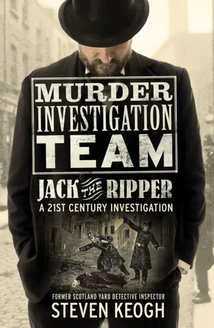 Gyilkossági nyomozócsoport: Hasfelmetsző Jack - Egy 21. századi nyomozás - Murder Investigation Team: Jack the Ripper - A 21st Century Investigation