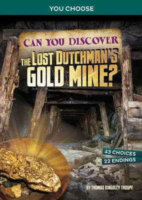 Felfedezheted az elveszett holland aranybányát?: Interaktív kincses kaland - Can You Discover the Lost Dutchman's Gold Mine?: An Interactive Treasure Adventure