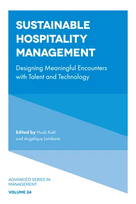 Fenntartható vendéglátásmenedzsment: Értelmes találkozások kialakítása a tehetséggel és a technológiával - Sustainable Hospitality Management: Designing Meaningful Encounters with Talent and Technology