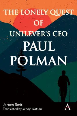 Az Unilever vezérigazgatójának, Paul Polmannak magányos küldetése - The Lonely Quest of Unilever's CEO Paul Polman