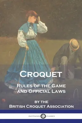 Croquet: A játék szabályai és hivatalos törvények - Croquet: Rules of the Game and Official Laws