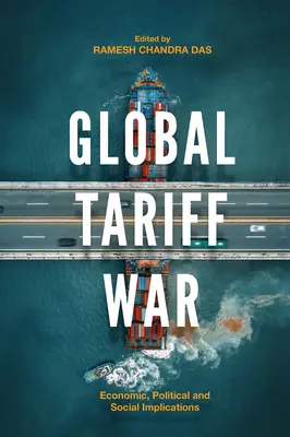 Globális vámháború: gazdasági, politikai és társadalmi következmények - Global Tariff War: Economic, Political and Social Implications