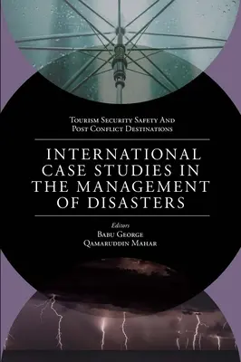 Nemzetközi esettanulmányok a katasztrófák kezeléséről: Természeti - ember okozta katasztrófák és járványok - International Case Studies in the Management of Disasters: Natural - Manmade Calamities and Pandemics