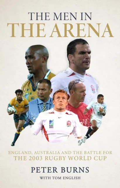 Férfiak az arénában - Anglia, Ausztrália és a 2003-as rögbi-világbajnokságért vívott csata - Men in the Arena - England, Australia and the Battle for the 2003 Rugby World Cup