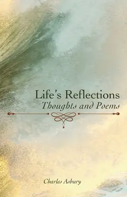 Az élet tükörképei: Gondolatok és versek - Life's Reflections: Thoughts and Poems