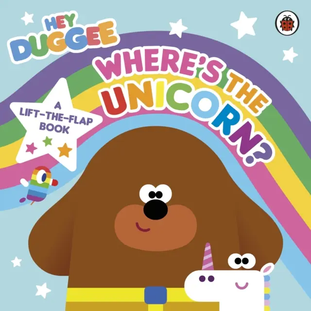 Hey Duggee: Hol van az egyszarvú: A Lift-the-Flap Book - A Lift-the-Flap Book - Hey Duggee: Where's the Unicorn: A Lift-the-Flap Book - A Lift-the-Flap Book