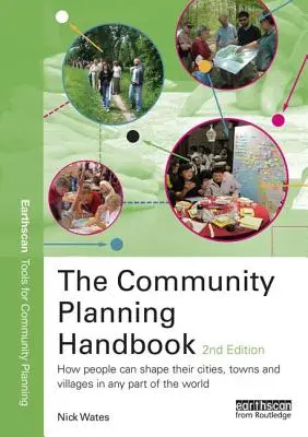 A közösségi tervezés kézikönyve: Hogyan alakíthatják az emberek városaikat, városaikat és falvaikat a világ bármely részén - The Community Planning Handbook: How People Can Shape Their Cities, Towns and Villages in Any Part of the World