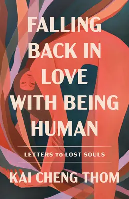 Újra beleszeretni az emberi létbe: Levelek elveszett lelkekhez - Falling Back in Love with Being Human: Letters to Lost Souls