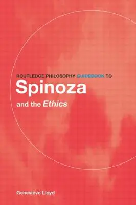 Routledge Philosophy Guidebook to Spinoza and the Ethics (Útikönyv a Spinoza-filozófiához és az etikához) - Routledge Philosophy Guidebook to Spinoza and the Ethics