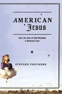 Amerikai Jézus: Hogyan vált Isten fia nemzeti ikonná? - American Jesus: How the Son of God Became a National Icon
