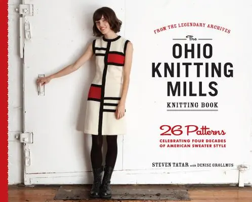 Az Ohio Knitting Mills kötéskönyve: 26 minta az amerikai pulóverstílus négy évtizedét ünnepelve - The Ohio Knitting Mills Knitting Book: 26 Patterns Celebrating Four Decades of American Sweater Style