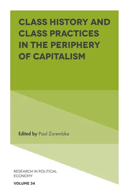 Osztálytörténet és osztálygyakorlatok a kapitalizmus perifériáján - Class History and Class Practices in the Periphery of Capitalism