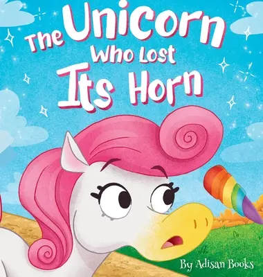 Az egyszarvú, aki elvesztette a szarvát: Mese arról, hogyan kell elkapni és terjeszteni a jóságot - The Unicorn Who Lost Its Horn: A Tale of How to Catch and Spread Kindness