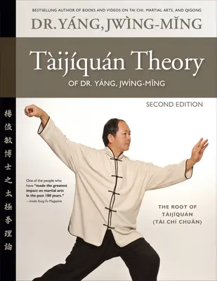 Taijiquan elmélet Dr. Yang, Jwing-Ming 2. kiadás: A Taijiquan gyökere - Taijiquan Theory of Dr. Yang, Jwing-Ming 2nd Ed: The Root of Taijiquan