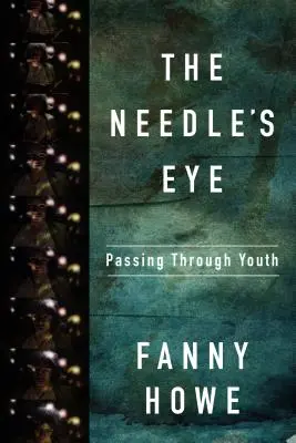 A tű szeme: Átkelés a fiatalságon - The Needle's Eye: Passing Through Youth