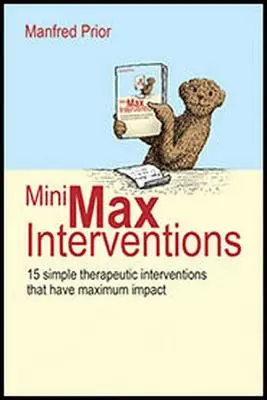 Minimax beavatkozások: 15 egyszerű terápiás beavatkozás, amelyek maximális hatást fejtenek ki - Minimax Interventions: 15 Simple Therapeutic Interventions That Have Maximum Impact