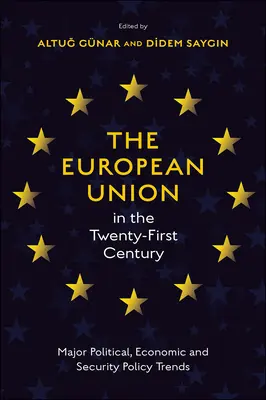 Az Európai Unió a huszonegyedik században: A legfontosabb politikai, gazdasági és biztonságpolitikai tendenciák - The European Union in the Twenty-First Century: Major Political, Economic and Security Policy Trends