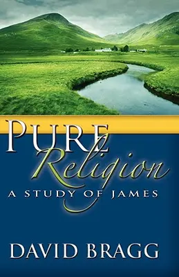 Pure Religion: James tanulmánya - Pure Religion: A Study of James