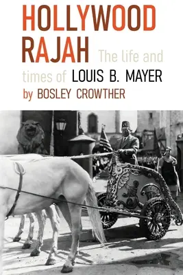 Hollywood Rajah: Louis B. Mayer élete és korszaka - Hollywood Rajah: The Life and Times of Louis B. Mayer