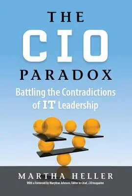 CIO-paradoxon: Küzdelem az IT-vezetés ellentmondásaival - CIO Paradox: Battling the Contradictions of It Leadership