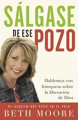 Salgase de Ese Pozo: Hablemos Con Franqueza Sobre la Liberacion de Dios = Szállj ki abból a gödörből = Get Out of That Pit = Szállj ki abból a gödörből! - Salgase de Ese Pozo: Hablemos Con Franqueza Sobre la Liberacion de Dios = Get Out of That Pit = Get Out of That Pit