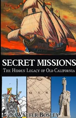 Titkos küldetések: A régi Kalifornia rejtett öröksége - Secret Missions: The Hidden Legacy of Old California
