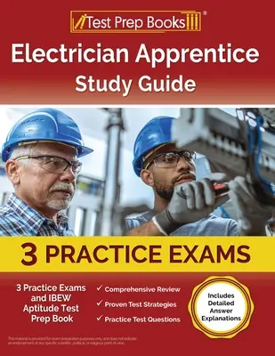 Villanyszerelő szakmunkástanuló Study Guide: 3 gyakorlati vizsga és IBEW alkalmassági vizsgára felkészítő könyv [Részletes válaszmagyarázatokat tartalmaz] - Electrician Apprentice Study Guide: 3 Practice Exams and IBEW Aptitude Test Prep Book [Includes Detailed Answer Explanations]