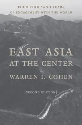 Kelet-Ázsia a középpontban: Négyezer évnyi kapcsolat a világgal - East Asia at the Center: Four Thousand Years of Engagement with the World