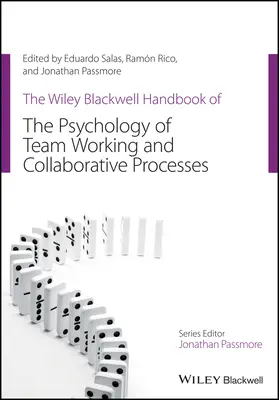 The Wiley Blackwell Handbook of the Psychology of Team Working and Collaborative Processes (A csoportmunka és az együttműködési folyamatok pszichológiájának Wiley Blackwell kézikönyve) - The Wiley Blackwell Handbook of the Psychology of Team Working and Collaborative Processes