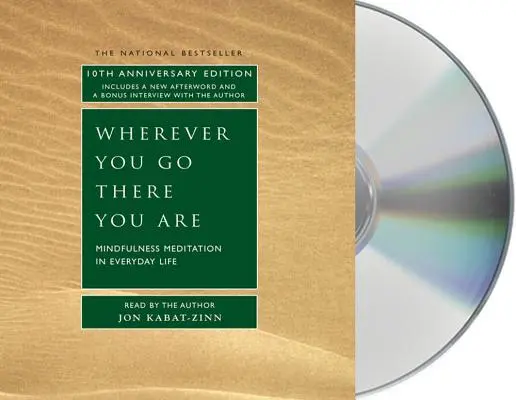 Bárhová mész, ott vagy: Mindfulness meditáció a mindennapi életben - Wherever You Go, There You Are: Mindfulness Meditation in Everyday Life