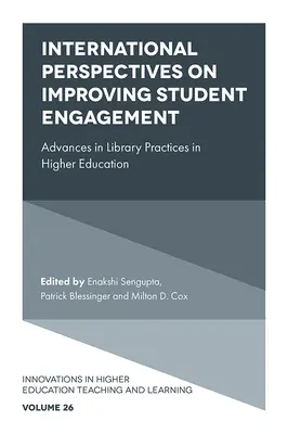 A hallgatói elkötelezettség javításának nemzetközi perspektívái: Advances in Library Practices in Higher Education (A felsőoktatási könyvtári gyakorlatok fejlődése) - International Perspectives on Improving Student Engagement: Advances in Library Practices in Higher Education