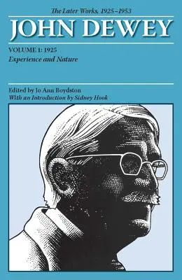 John Dewey későbbi művei, 1. kötet, 1925-1953: 1925: Tapasztalat és természet 1. kötet - The Later Works of John Dewey, Volume 1, 1925 - 1953: 1925, Experience and Nature Volume 1