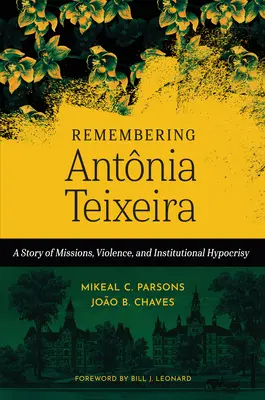 Antnia Teixeira emlékezete: Egy történet missziókról, erőszakról és intézményi képmutatásról - Remembering Antnia Teixeira: A Story of Missions, Violence, and Institutional Hypocrisy