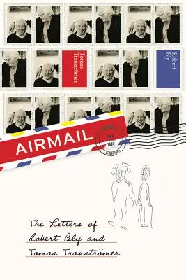 Airmail: Robert Bly és Tomas Transtromer levelei - Airmail: The Letters of Robert Bly and Tomas Transtromer