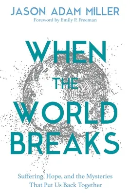 Amikor a világ összeomlik: A meglepő remény és a felforgató ígéretek Jézus tanításaiban - When the World Breaks: The Surprising Hope and Subversive Promises in the Teachings of Jesus