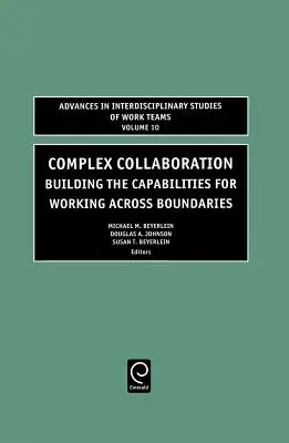 Komplex együttműködés: A határokon átnyúló munkavégzés képességeinek kiépítése - Complex Collaboration: Building the Capabilities for Working Across Boundaries