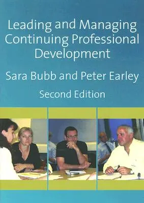 A folyamatos szakmai fejlődés vezetése és irányítása: Az emberek fejlesztése, az iskolák fejlesztése - Leading & Managing Continuing Professional Development: Developing People, Developing Schools