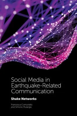 A közösségi média a földrengéssel kapcsolatos kommunikációban: Reszkető hálózatok - Social Media in Earthquake-Related Communication: Shake Networks